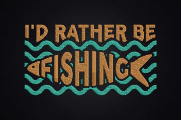 I'd Rather Be Fishing Embroidery Review